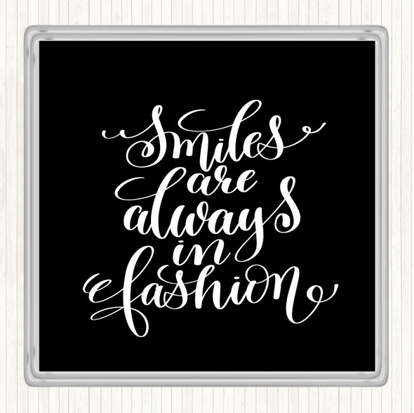 Black White Smiles Are Always In Fashion Quote Drinks Mat Coaster