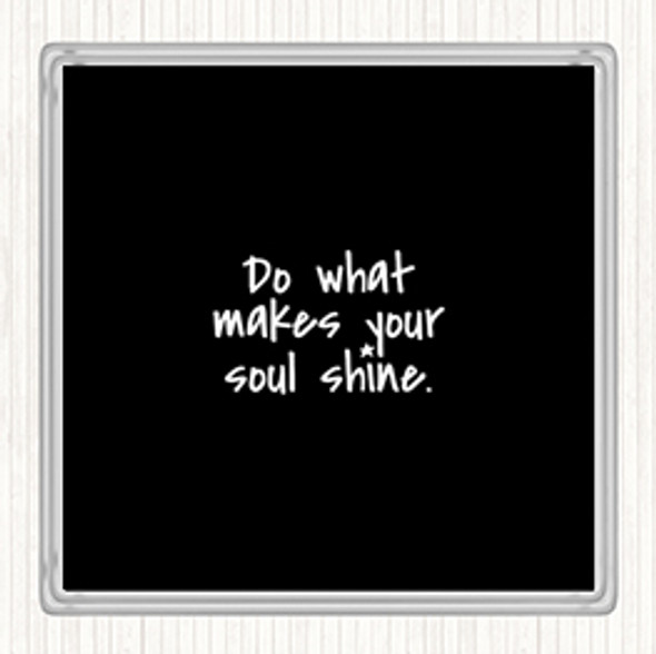 Black White Soul Shine Quote Drinks Mat Coaster