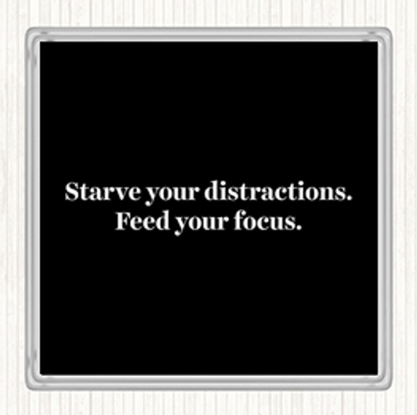 Black White Starve Your Distractions Quote Drinks Mat Coaster