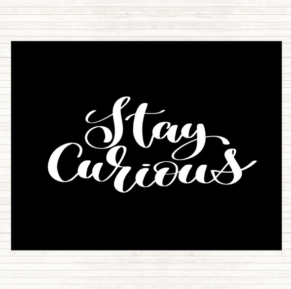 Black White Stay Curious Quote Mouse Mat Pad