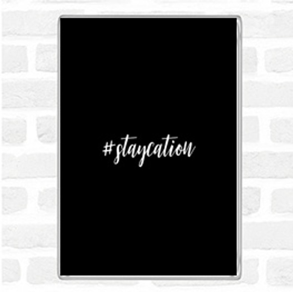 Black White Staycation Quote Jumbo Fridge Magnet