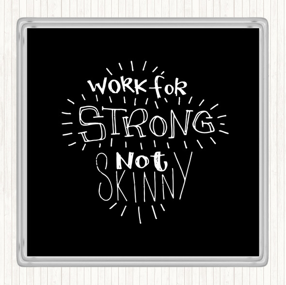 Black White Strong Not Skinny Quote Drinks Mat Coaster