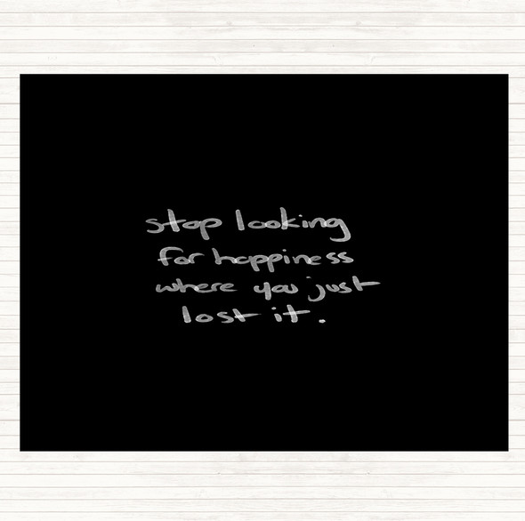 Black White Stop Looking For Happiness Quote Mouse Mat Pad