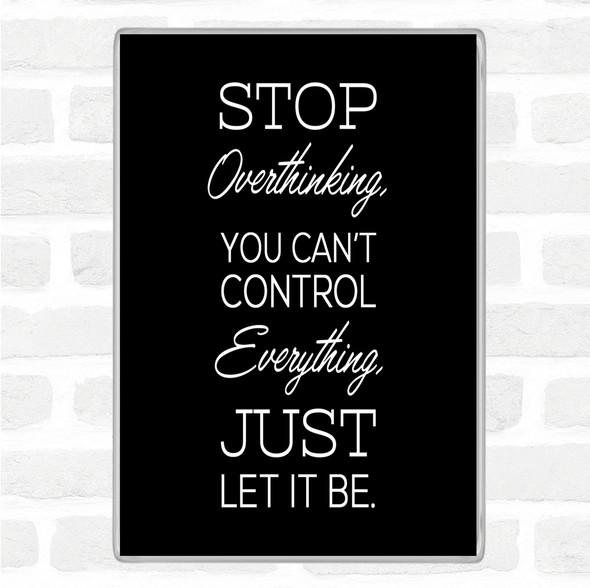 Black White Stop Overthinking Quote Jumbo Fridge Magnet