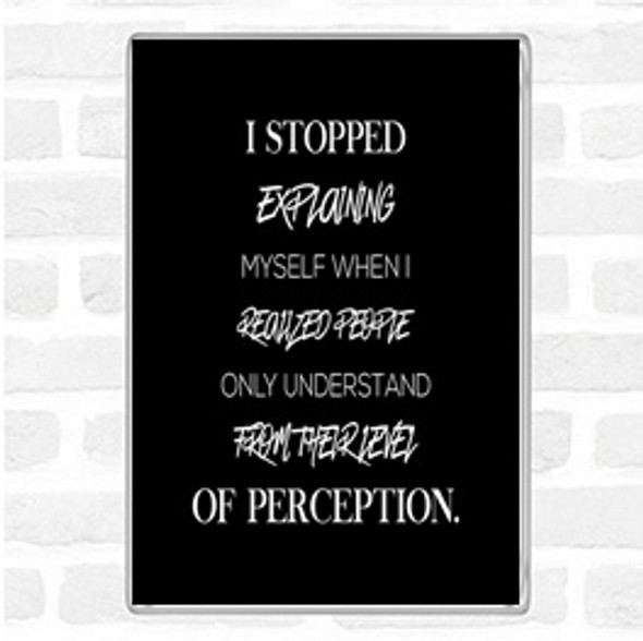 Black White Stopped Explaining Quote Jumbo Fridge Magnet