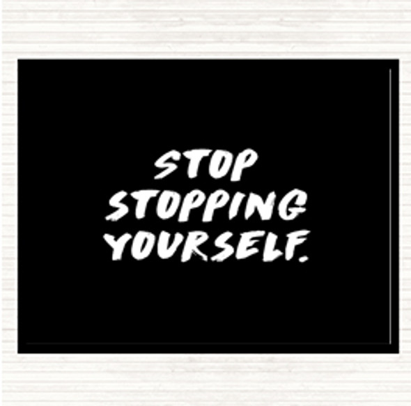 Black White Stopping Yourself Quote Dinner Table Placemat