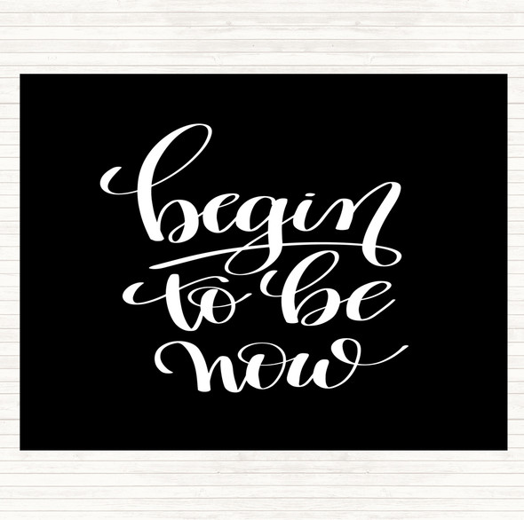 Black White Begin To Be Now Quote Mouse Mat Pad