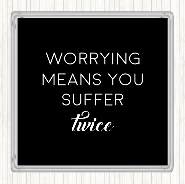 Black White Suffer Twice Quote Drinks Mat Coaster