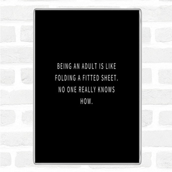 Black White Being An Adult Quote Jumbo Fridge Magnet