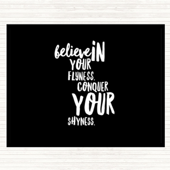 Black White Believe In Flyness Conquer Your Shyness Quote Mouse Mat Pad