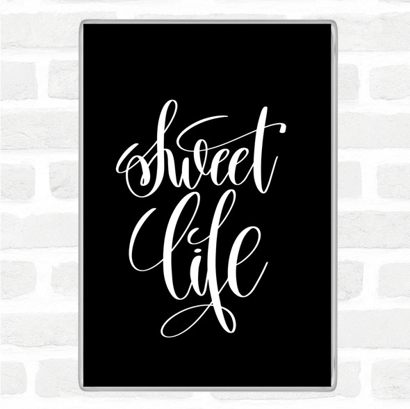 Black White Sweet Life Quote Jumbo Fridge Magnet