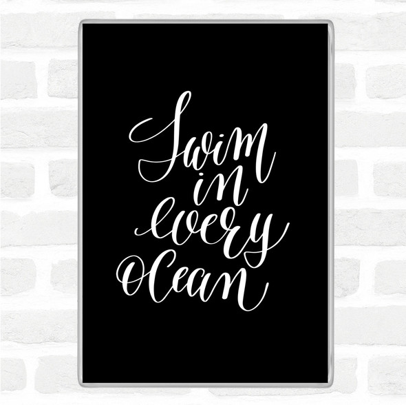 Black White Swim Every Ocean Quote Jumbo Fridge Magnet