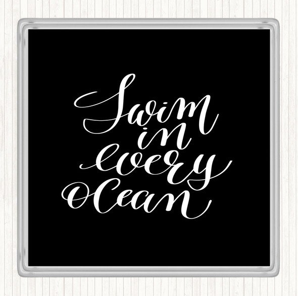 Black White Swim Every Ocean Quote Drinks Mat Coaster