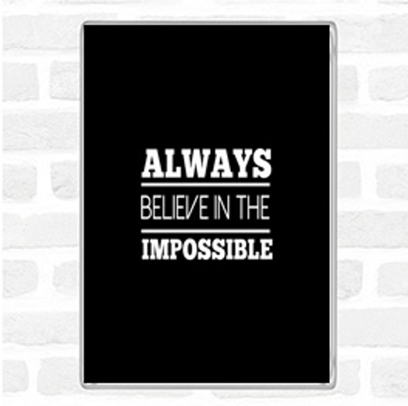 Black White Believe In The Impossible Quote Jumbo Fridge Magnet