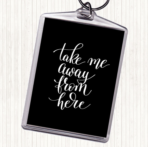 Black White Take Me Away Quote Bag Tag Keychain Keyring