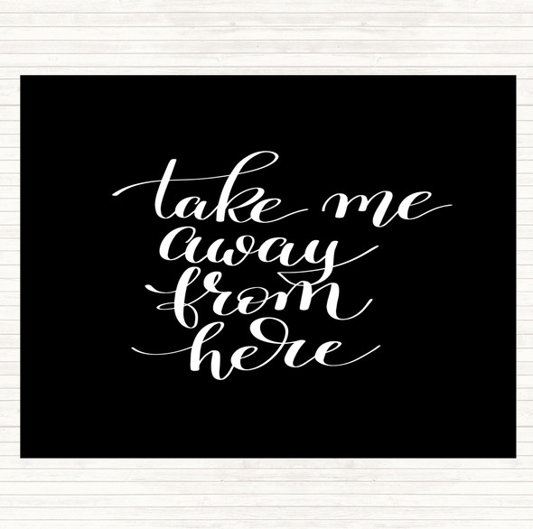 Black White Take Me Away Quote Mouse Mat Pad