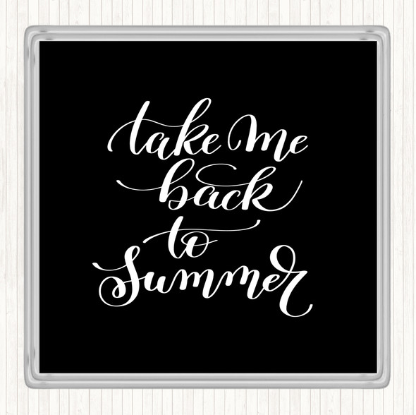 Black White Take Me Back To Summer Quote Drinks Mat Coaster