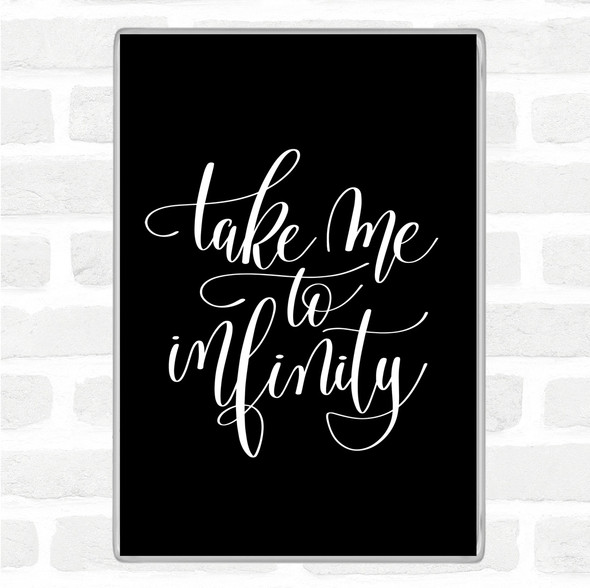 Black White Take Me To Infinity Quote Jumbo Fridge Magnet