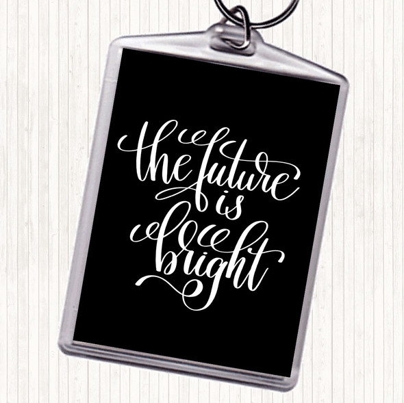 Black White The Future Is Bright Quote Bag Tag Keychain Keyring