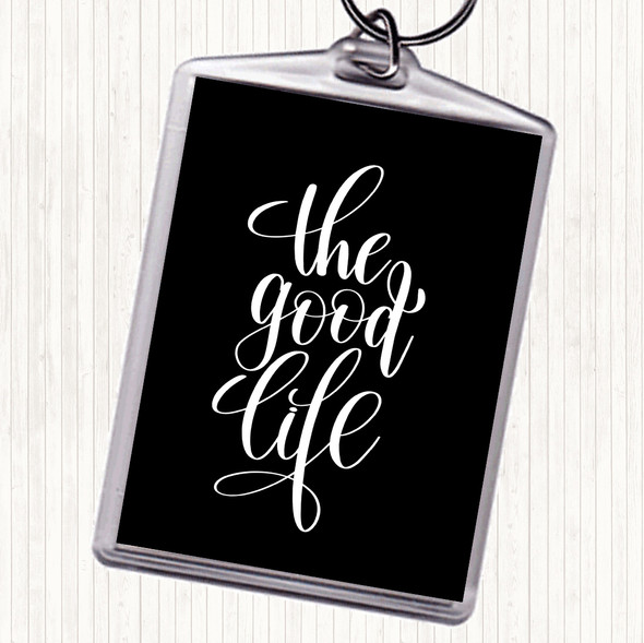 Black White The Good Life Quote Bag Tag Keychain Keyring