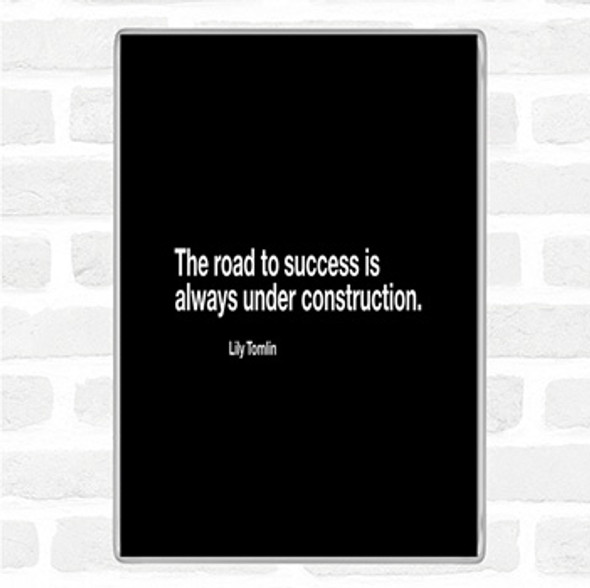 Black White The Road To Success Is Under Construction Quote Jumbo Fridge Magnet