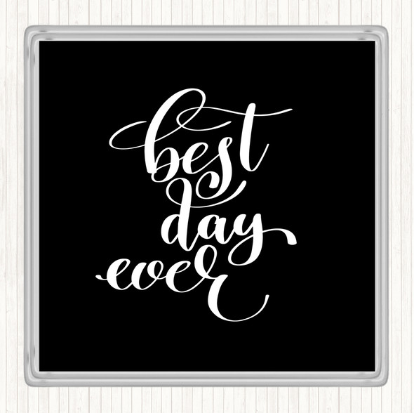 Black White Best Day Ever Quote Drinks Mat Coaster