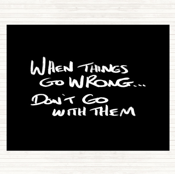 Black White Things Go Wrong Quote Dinner Table Placemat