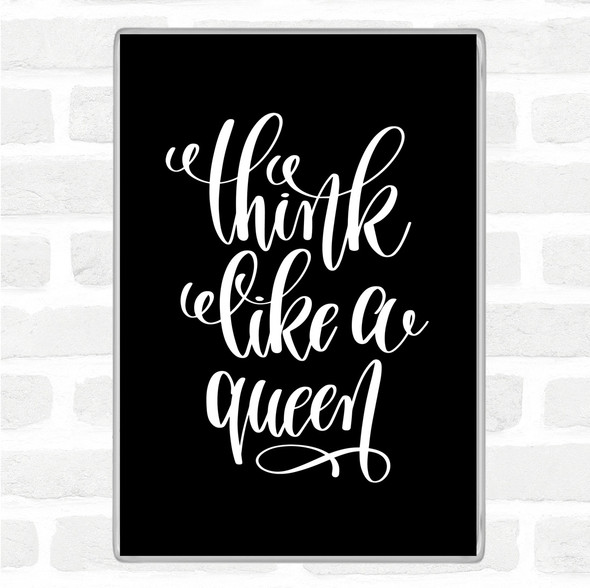 Black White Think Like A Queen Quote Jumbo Fridge Magnet
