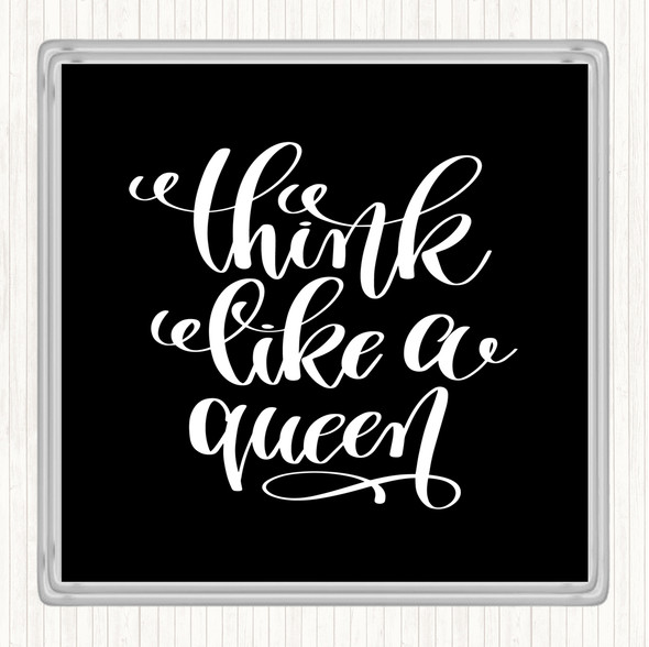 Black White Think Like A Queen Quote Drinks Mat Coaster