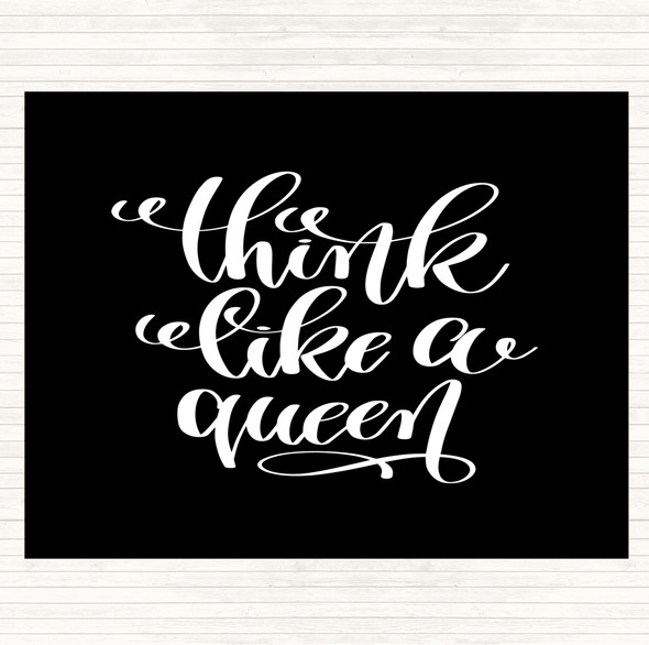Black White Think Like A Queen Quote Dinner Table Placemat
