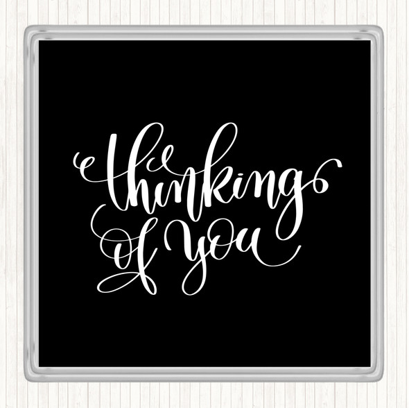 Black White Thinking Of You Quote Drinks Mat Coaster