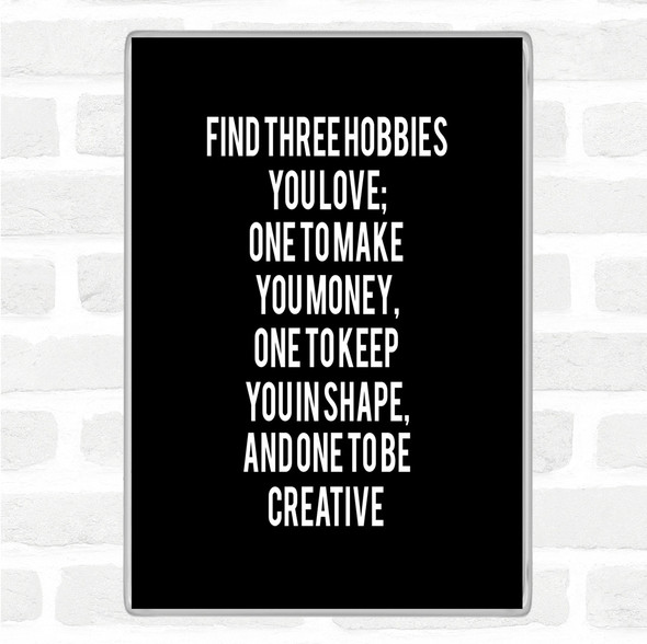 Black White Three Hobbies You Love Quote Jumbo Fridge Magnet