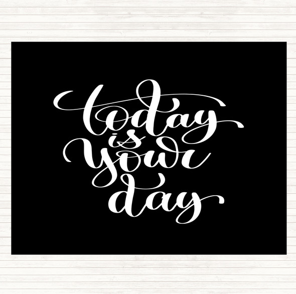 Black White Today Is Your Day Quote Dinner Table Placemat