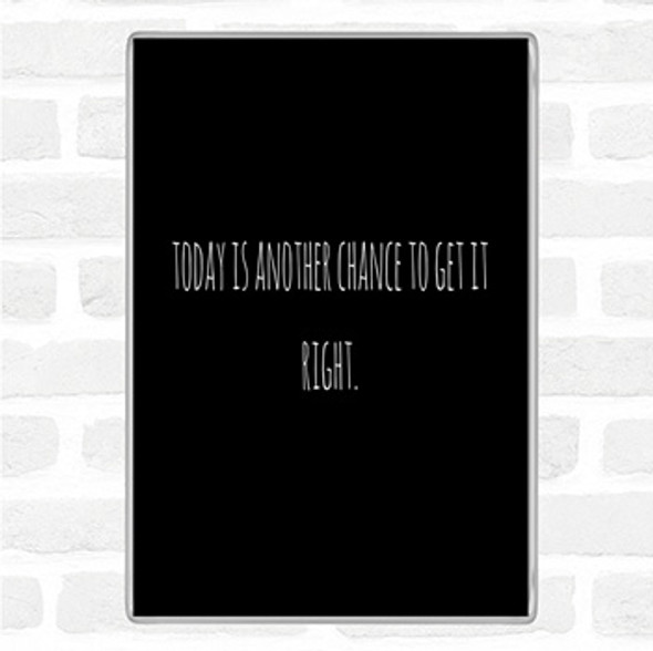 Black White Todays Another Chance Quote Jumbo Fridge Magnet