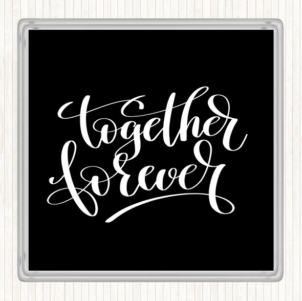 Black White Together Forever Quote Drinks Mat Coaster