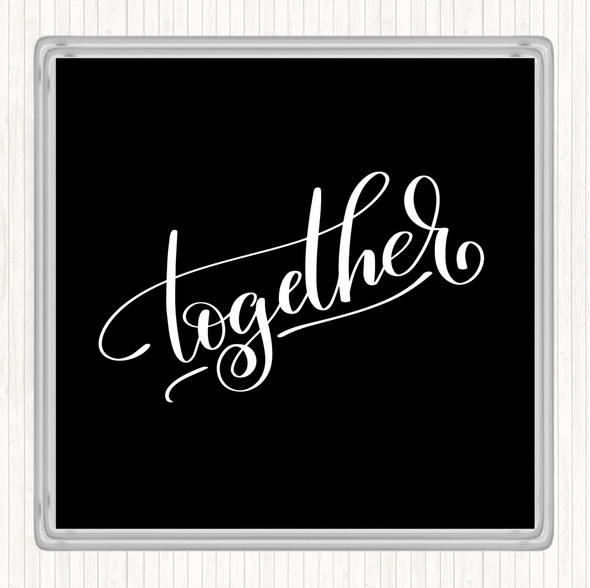 Black White Together Quote Drinks Mat Coaster