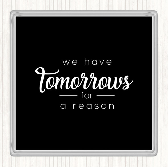 Black White Tomorrows Quote Drinks Mat Coaster