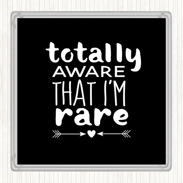Black White Totally Aware That I'm Rare Quote Drinks Mat Coaster