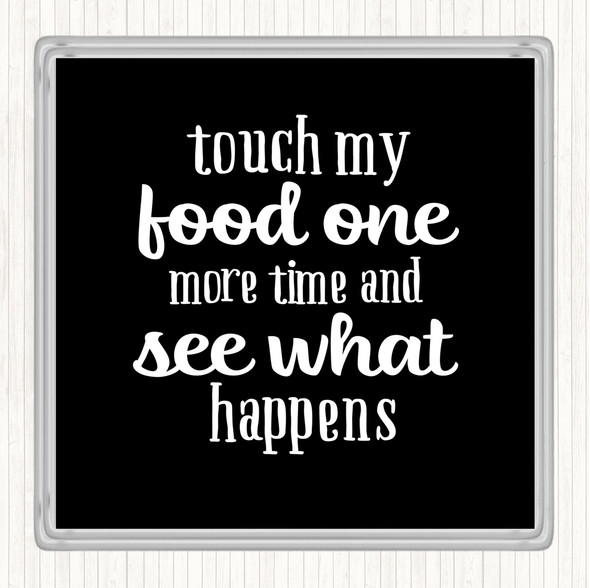 Black White Touch My Food One More Time Quote Drinks Mat Coaster