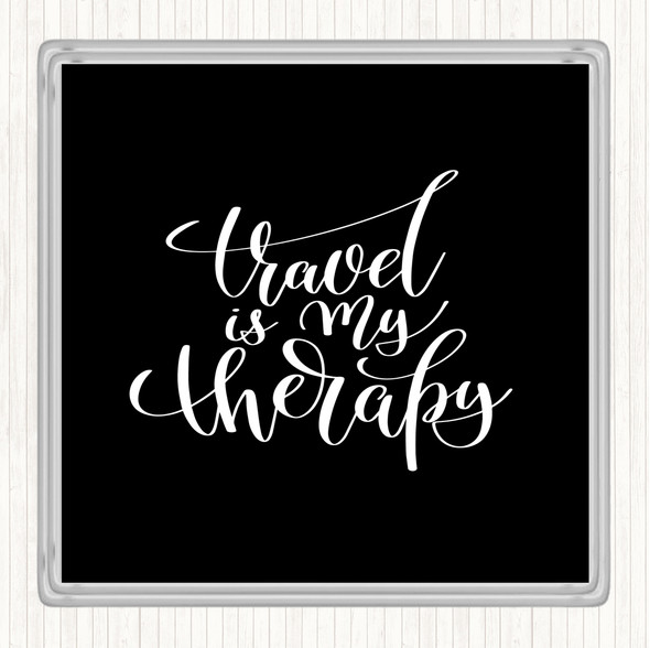 Black White Travel Is My Therapy Quote Drinks Mat Coaster