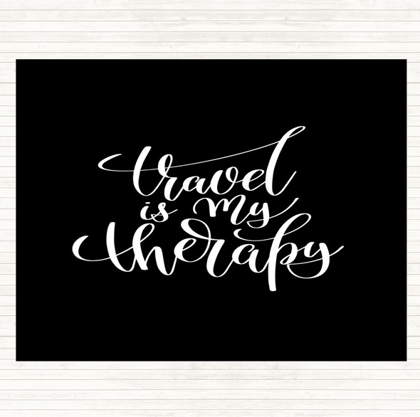 Black White Travel Is My Therapy Quote Dinner Table Placemat