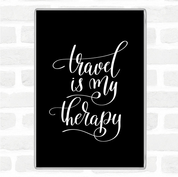 Black White Travel My Therapy Quote Jumbo Fridge Magnet