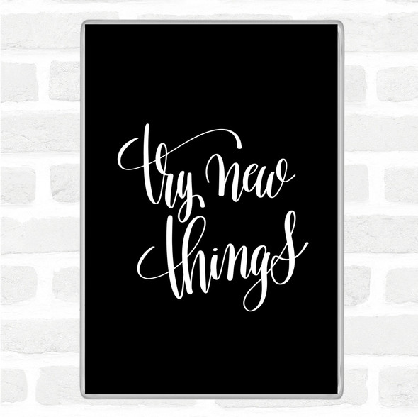 Black White Try New Things Quote Jumbo Fridge Magnet