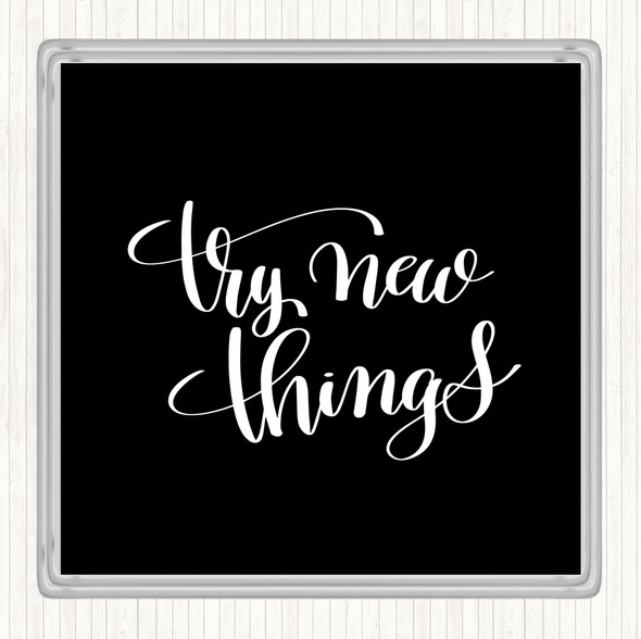 Black White Try New Things Quote Drinks Mat Coaster