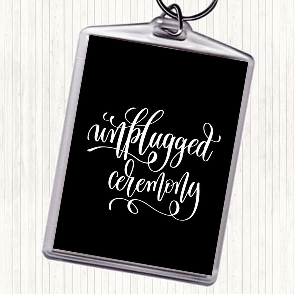 Black White Unplugged Ceremony Quote Bag Tag Keychain Keyring