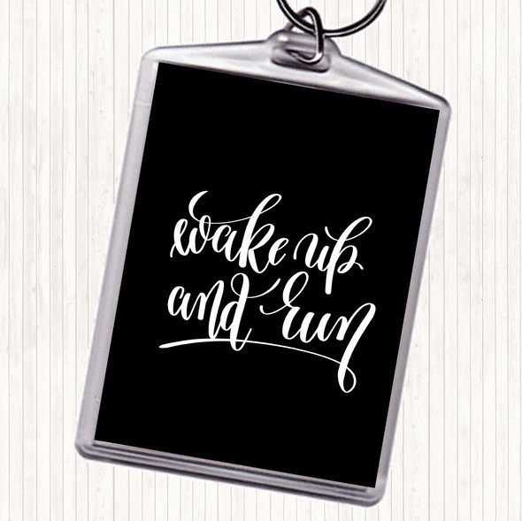 Black White Wake Up And Run Quote Bag Tag Keychain Keyring
