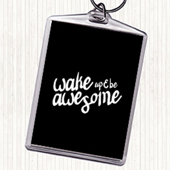 Black White Wake Up Be Awesome Quote Bag Tag Keychain Keyring