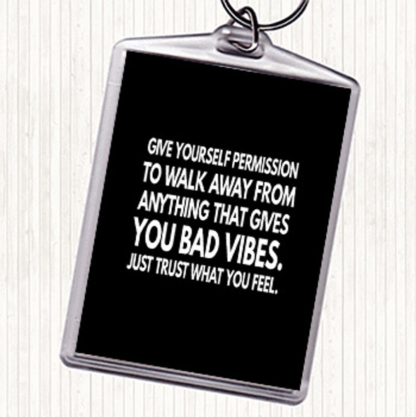 Black White Walk Away From Anything That Gives You Bad Vibes Quote Bag Tag Keychain Keyring