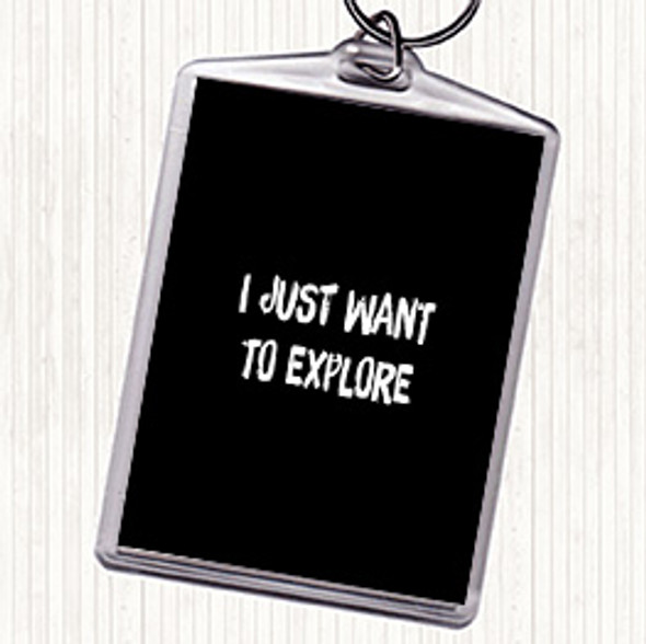 Black White Want To Explore Quote Bag Tag Keychain Keyring