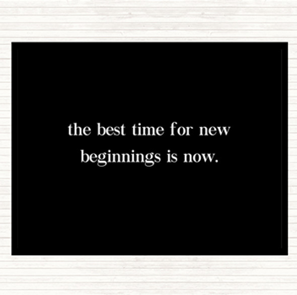 Black White Best Time For New Beginnings Quote Dinner Table Placemat